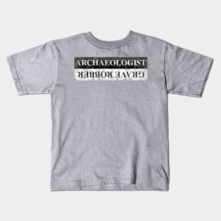 Archaeologist / Grave Robber Kids T-Shirt